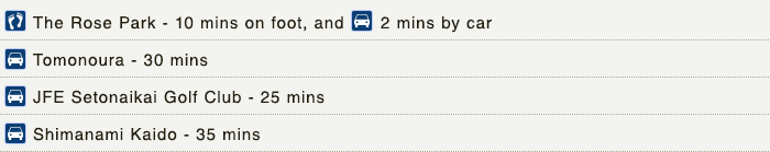 The Rose Park - 10 mins on foot, and 2 mins by car. Tomonoura - 30 mins. JFE Setonaikai Golf Club - 25 mins. Shimanami Kaido - 35 mins.